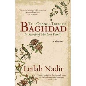 The Orange Trees of Baghdad: In Search of My Lost Family, Paperback - Leilah Nadir imagine