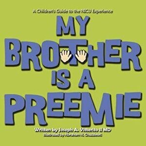 My Brother Is a Preemie, Paperback - Joseph Vitterito imagine