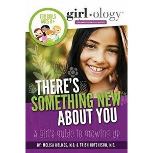 There's Something New about You: A Girl's Guide to Growing Up, Paperback - Melisa Holmes imagine