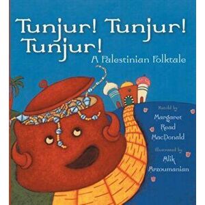 Tunjur! Tunjur! Tunjur!: A Palestinian Folktale, Paperback - Margaret Read MacDonald imagine