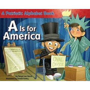 A is for America: A Patriotic Alphabet Book, Paperback - Tanya Lee Stone imagine
