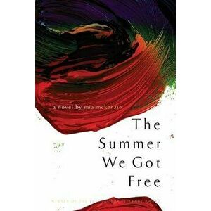 The Summer We Got Free, Paperback - Mia McKenzie imagine