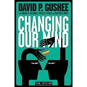 Changing Our Mind, Paperback (2nd Ed.) - David P. Gushee imagine