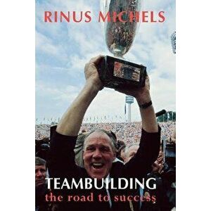 Teambuilding: The Road to Success, Paperback - Rinus Michels imagine
