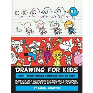 Drawing for Kids How to Draw Number Cartoons Step by Step: Number Fun & Cartooning for Children & Beginners by Turning Numbers & Letters Into Cartoons imagine
