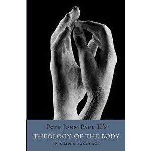 Theology of the Body in Simple Language, Paperback - Pope John Paul II imagine