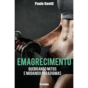 Emagrecimento: Quebrando Mitos E Mudando Paradigmas (Portuguese), Paperback - Paulo Gentil imagine