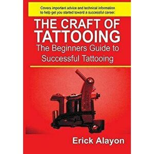The Craft of Tattooing, Paperback - Erick Alayon imagine