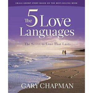 The Five Love Languages - Bible Study Book Revised: The Secret to Love That Lasts, Paperback - Gary Chapman imagine