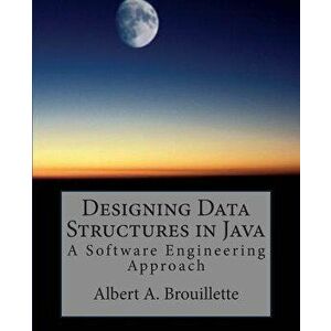 Designing Data Structures in Java: A Software Engineering Approach, Paperback - Albert a. Brouillette imagine