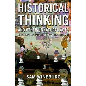 Historical Thinking, Paperback - Sam Wineburg imagine