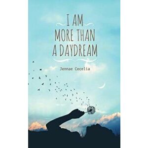 I Am More Than a Daydream, Paperback - Jennae Cecelia imagine