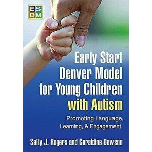 Early Start Denver Model for Young Children with Autism: Promoting Language, Learning, and Engagement, Paperback - Sally J. Rogers imagine
