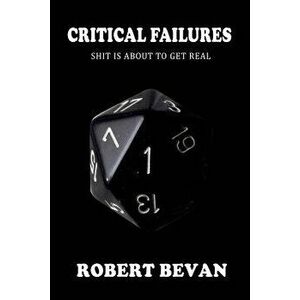 Critical Failures, Paperback - Robert Bevan imagine