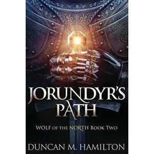 Jorundyr's Path: Wolf of the North Book 2, Paperback - Duncan M. Hamilton imagine