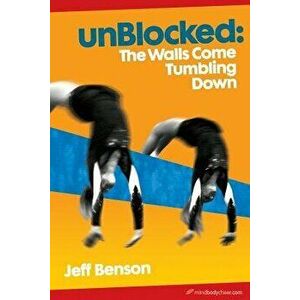 Unblocked: The Walls Come Tumbling Down, Paperback - Jeff Benson imagine