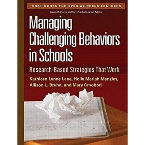 Managing Challenging Behaviors in Schools: Research-Based Strategies That Work, Paperback - Kathleen Lynne Lane imagine