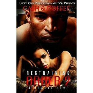 Restraining Order 2: A Tragic Love, Paperback - Ca$h imagine