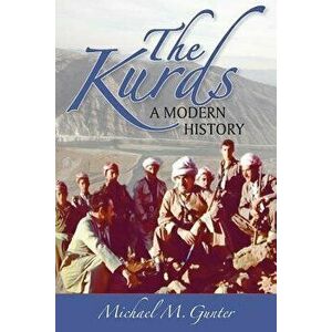 The Kurds: A Modern History, Paperback - Michael M. Gunter imagine