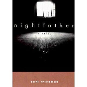 Nightfather, Paperback - Carl Friedman imagine