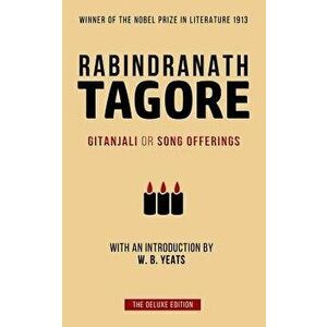 Tagore: Gitanjali or Song Offerings: Introduced by W. B. Yeats, Paperback - Rabindranath Tagore imagine