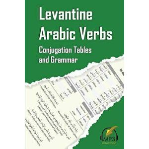 Levantine Arabic Verbs: Conjugation Tables and Grammar, Paperback - Matthew Aldrich imagine