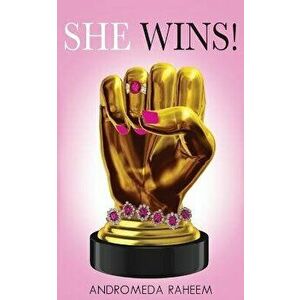 She Wins: The Ultimate Guide for Women to Gain a Winning Mindset and Lead a Winning Lifestyle, Paperback - Andromeda Raheem imagine