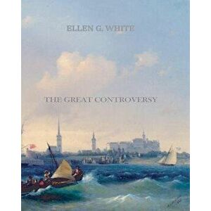 The Great Controversy, Paperback - Ellen G. White imagine