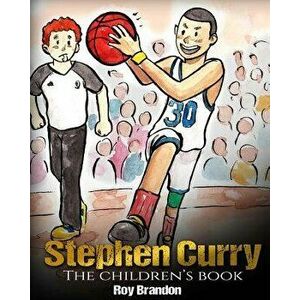 Stephen Curry: The Children's Book. Fun Illustrations. Inspirational and Motivational Life Story of Stephen Curry - One of the Best B, Paperback - Roy imagine