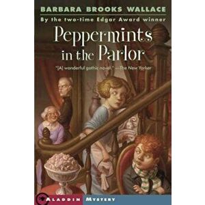 Peppermints in the Parlor, Paperback - Barbara Brooks Wallace imagine