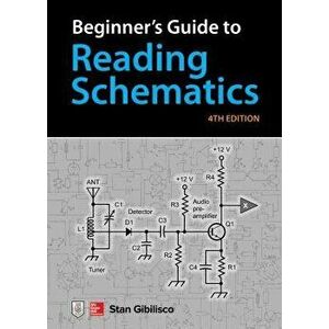 Beginner's Guide to Reading Schematics, Fourth Edition (4th Ed.) - Stan Gibilisco imagine