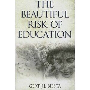 Beautiful Risk of Education, Paperback - Gert J. J. Biesta imagine