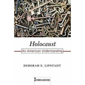 Holocaust: An American Understanding, Paperback - Deborah E. Lipstadt imagine