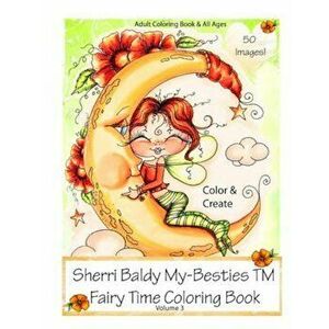Sherri Baldy My-Besties Fairy Time Coloring Book, Paperback - Sherri Ann Baldy imagine