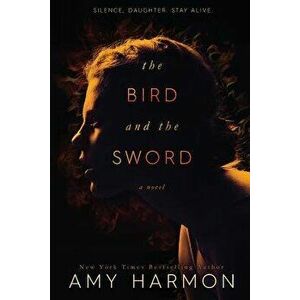 The Bird and the Sword, Paperback - Amy Harmon imagine