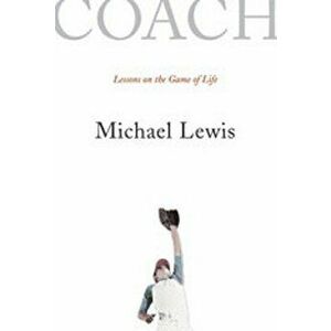 Coach: Lessons on the Game of Life, Paperback - Michael Lewis imagine