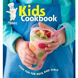 Pillsbury Kids Cookbook: Food Fun for Boys and Girls, Hardcover - Pillsbury Editors imagine