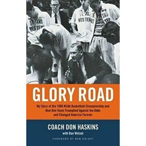 Glory Road: My Story of the 1966 NCAA Basketball Championship and How One Team Triumphed Against the Odds and Changed America Fore, Paperback - Don Ha imagine