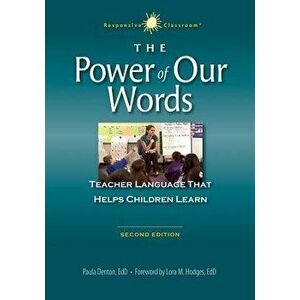 The Power of Our Words: Teacher Language That Helps Children Learn, Paperback (2nd Ed.) - Paula Denton imagine