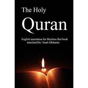 The Holy Quran: English Translation of Muslims First Book, Paperback - Saad Alkharraz imagine