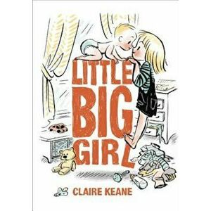Little Big Girl, Hardcover - Claire Keane imagine