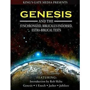 Genesis and the Synchronized, Biblically Endorsed, Extra-Biblical Texts, Paperback - Rob Skiba imagine