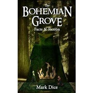 The Bohemian Grove: Facts & Fiction, Paperback - Mark Dice imagine