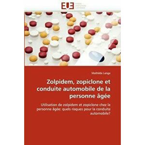 Zolpidem, Zopiclone Et Conduite Automobile de la Personne 'g'e (French), Paperback - Lange-M imagine