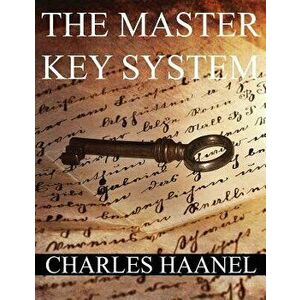 The Masterkey System: In Twenty-Four Parts with Questionnaire and Glossary, Paperback - Charles Francis Haanel imagine