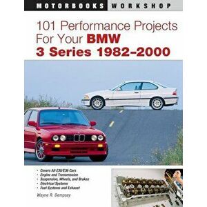 101 Performance Projects for Your BMW 3 Series 1982-2000, Paperback - Wayne Dempsey imagine