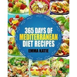 Mediterranean: 365 Days of Mediterranean Diet Recipes (Mediterranean Diet Cookbook, Mediterranean Diet for Beginners, Mediterranean C, Paperback - Emm imagine