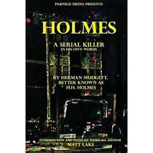 Holmes: A Serial Killer in His Own Words, Paperback - Dr Herman Mudgett imagine