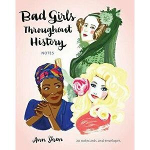 Bad Girls Throughout History Notes: 20 Notecards and Envelopes - Ann Shen imagine