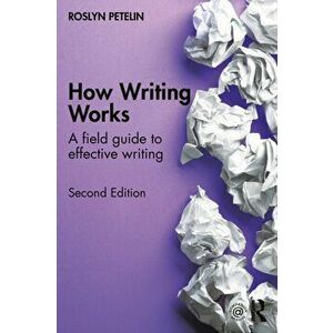 How Writing Works. A field guide to effective writing, 2 New edition, Paperback - Roslyn Petelin imagine